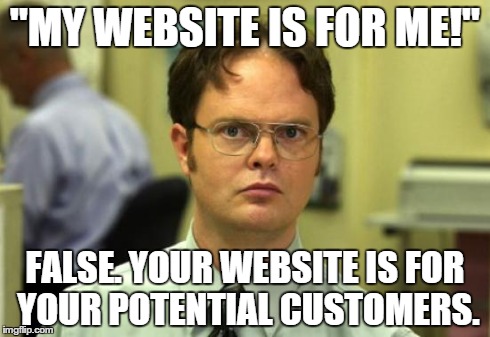 Your Website is Not for You